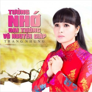 Bìa album Tưởng nhớ Đại tướng Võ Nguyên Giáp của ca sĩ Trang Nhung