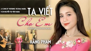 MV 'Ta viết cho em' với tiếng hát của Hằng Phạm