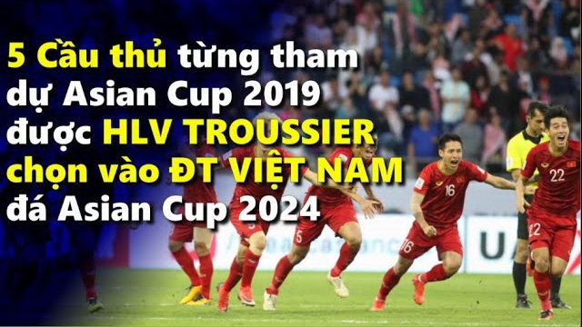 5 cầu thủ nào của Tuyển Việt Nam từng tham dự Asian Cup 2019